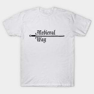 Medieval Way (sword) T-Shirt